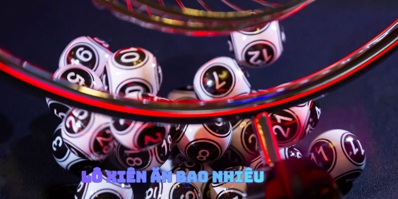Lô Xiên Ăn Bao Nhiêu