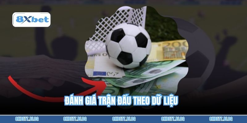 Đánh giá trận đấu theo dữ liệu