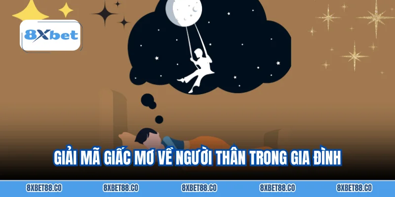 Giải mã giấc mơ về người thân trong gia đình
