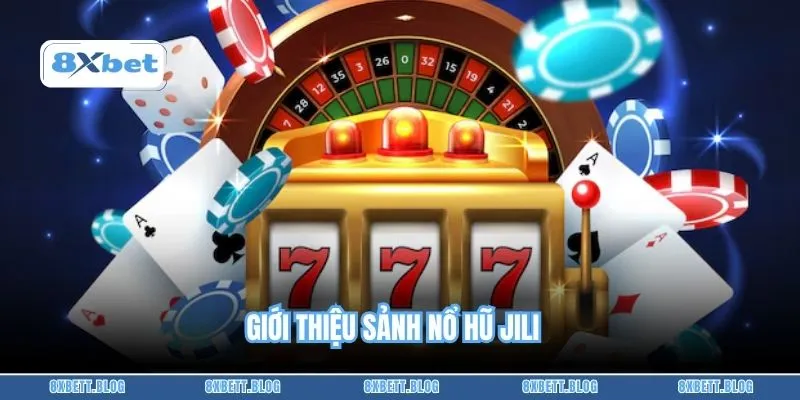 Giới thiệu sảnh nổ hũ Jili