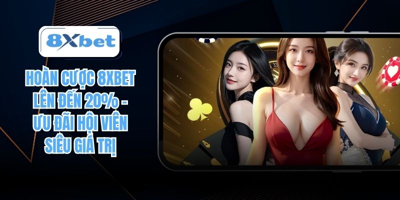 Hoàn cược 8xbet lên đến 20%