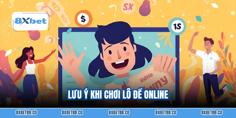 Lưu ý khi chơi lô đề online